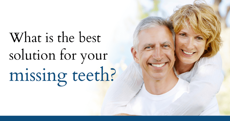 What is the best solution for your missing teeth?